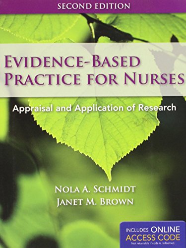 Evidence-Based Practice For Nurses: Appraisal and Application of Research (Schmidt, Evidence Based Practice for Nurses)