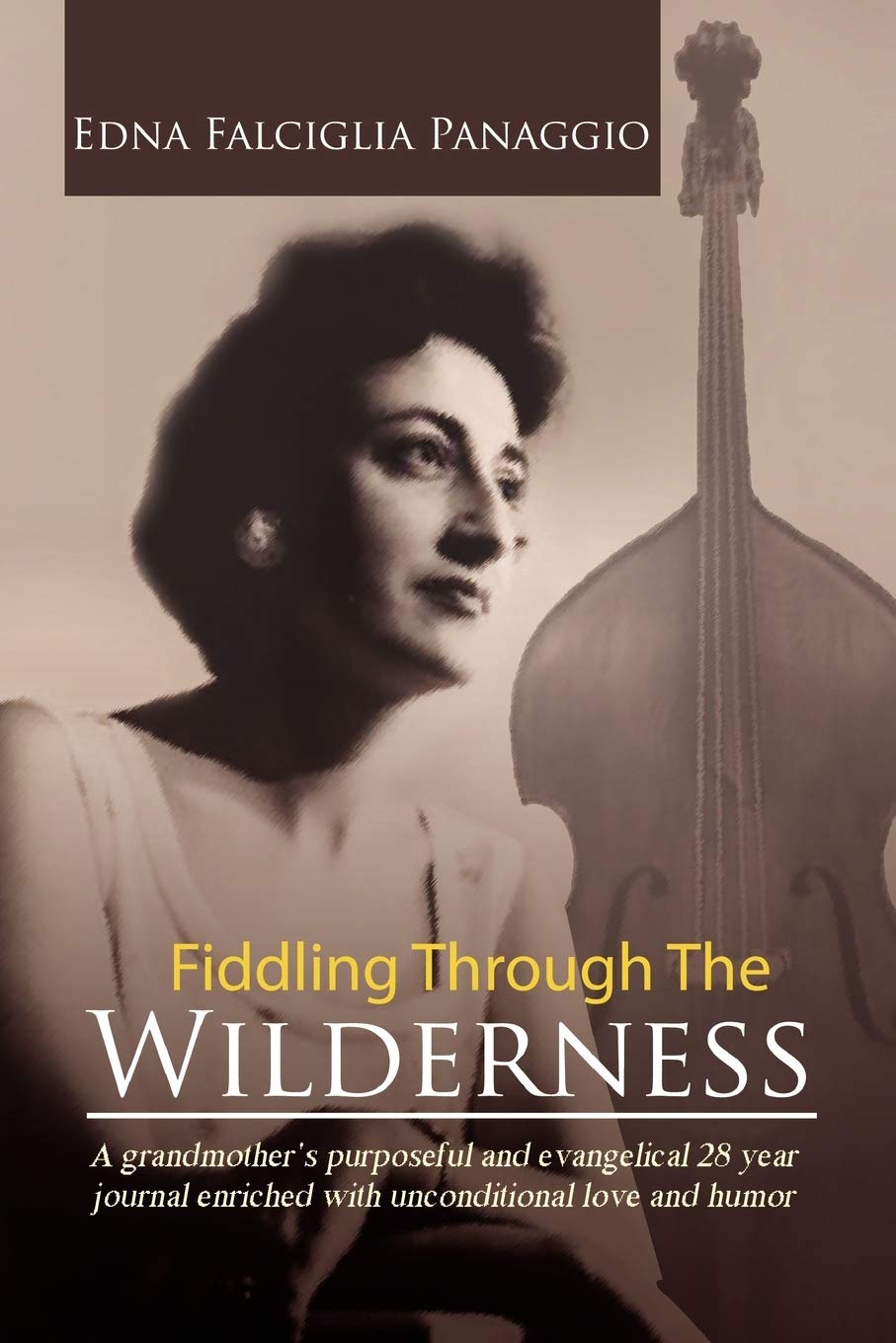Fiddling Through The Wilderness: A grandmother's purposeful and evangelical 28 year journal enriched with unconditional love and humor.