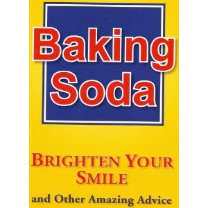 Baking Soda: Brighten Your Smile and Other Amazing Advice