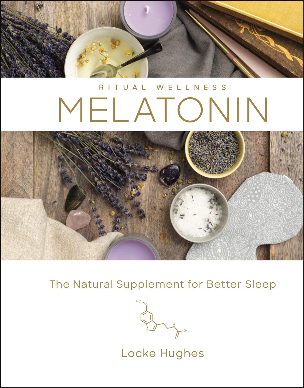 Melatonin: The Natural Supplement for Better Sleep (Volume 3) (Ritual Wellness)