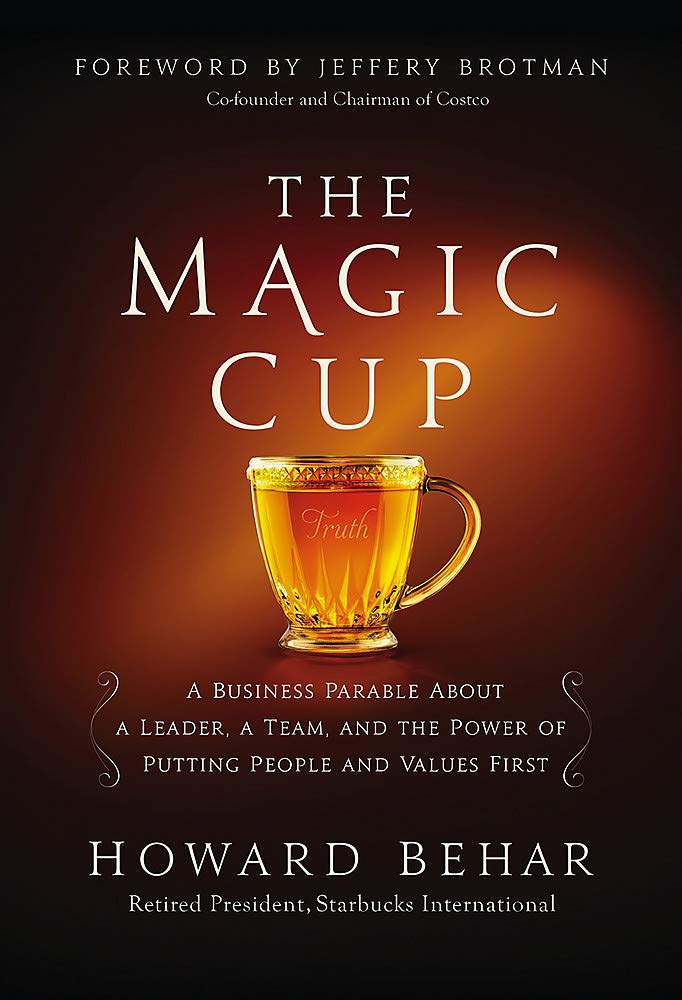 The Magic Cup: A Business Parable About a Leader, a Team, and the Power of Putting People and Values First