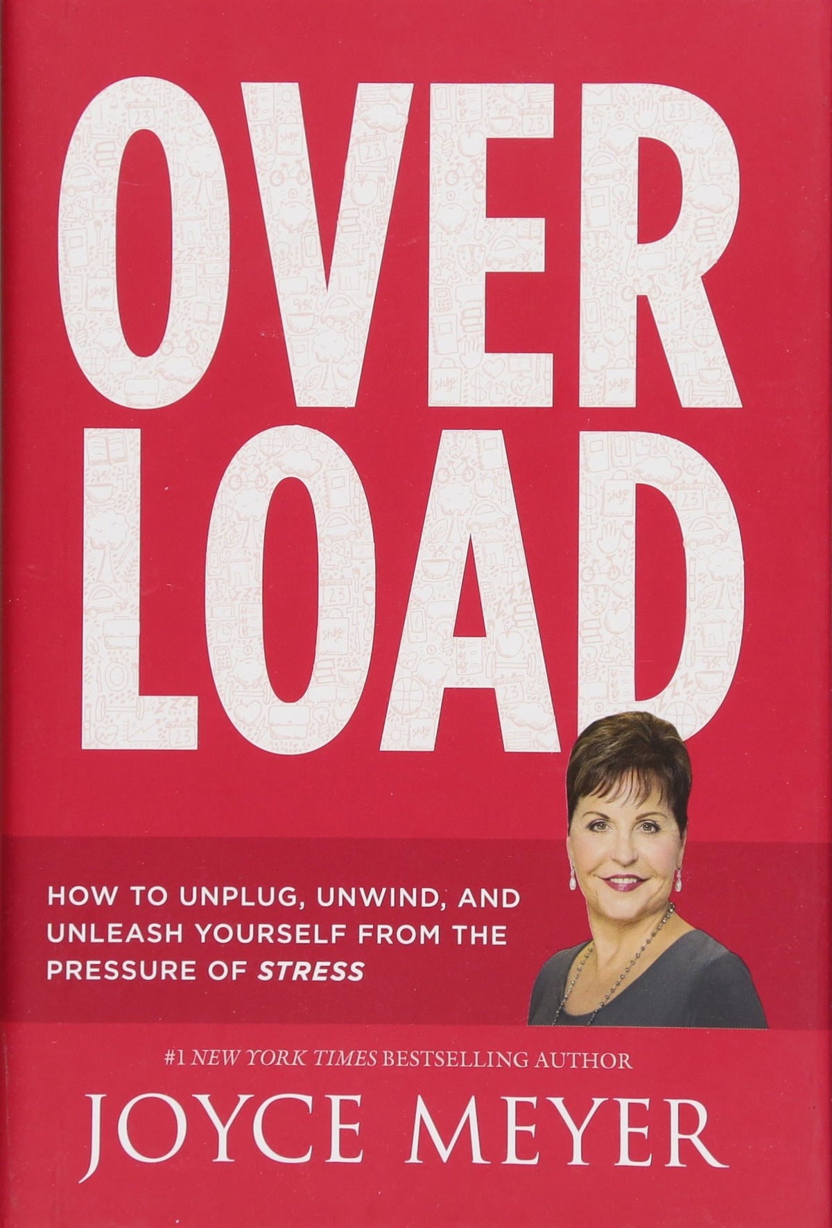 Overload: How to Unplug, Unwind, and Unleash Yourself from the Pressure of Stress
