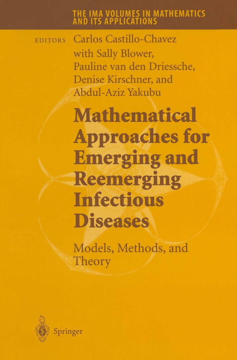 Mathematical Approaches for Emerging and Reemerging Infectious Diseases: Models, Methods, and Theory (The IMA Volumes in Mathematics and its Applications)