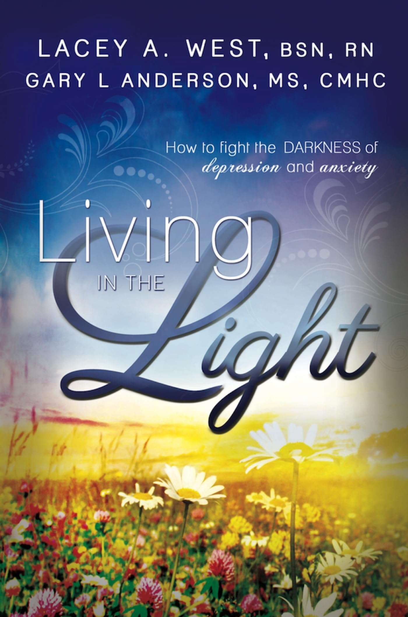 Living in the Light: How to Fight the Darkness of Depression and Anxiety