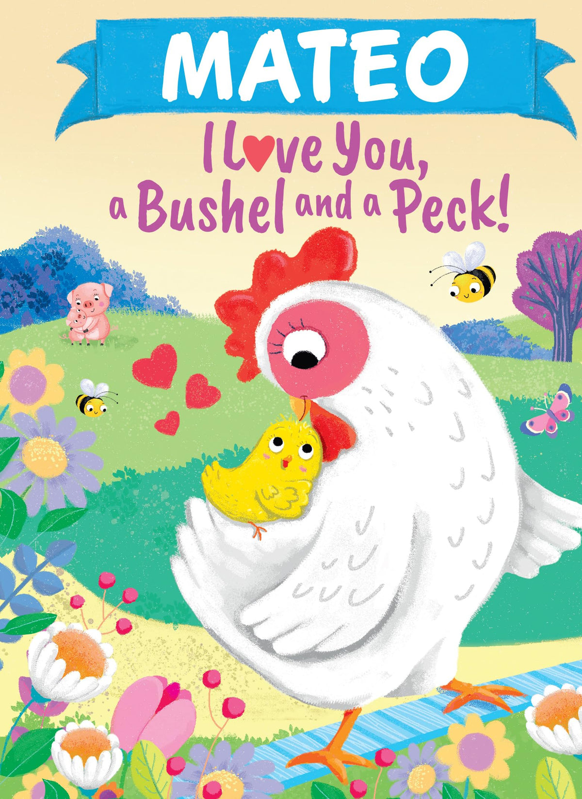 Mateo I Love You, a Bushel and a Peck!: A Sweet Personalized Book for Kids