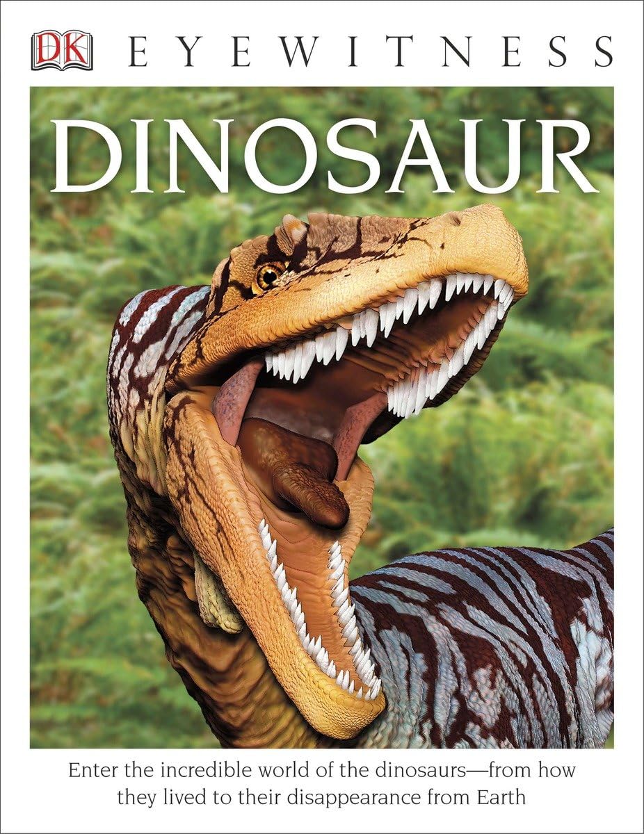 Eyewitness Dinosaur: Enter the Incredible World of the Dinosaurs—from How They Lived to their Disappe - 6662