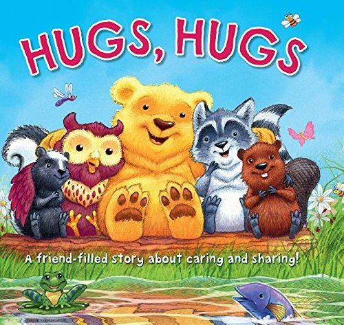 Hugs, Hugs: A Friend-Filled Story about Caring and Sharing!