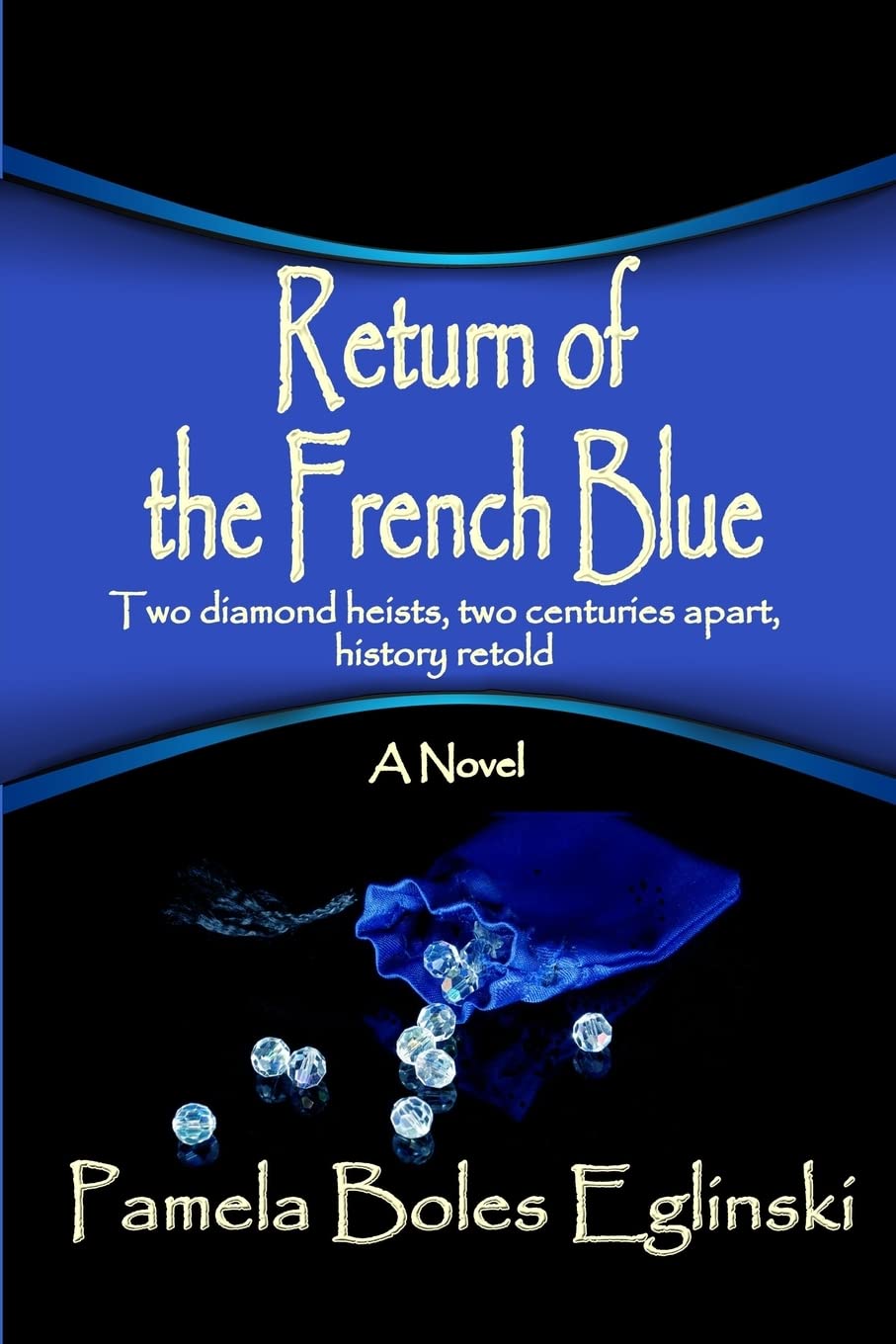 Return of the French Blue: Two diamond heists, two centuries apart, history retold. (Catalina & Bonhomme International Spy Team)