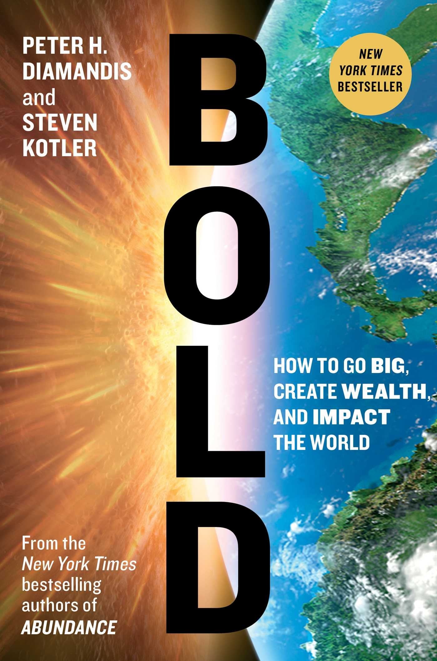 Bold: How to Go Big, Create Wealth and Impact the World (Exponential Technology Series)