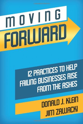 Moving Forward: 12 Practices to Help Failing Businesses Rise from the Ashes