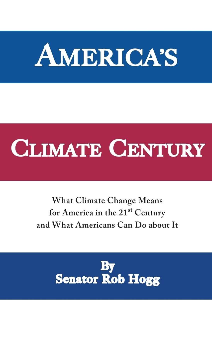 America's Climate Century: What Climate Change Means for America in the 21st Century and What Americans Can Do about It