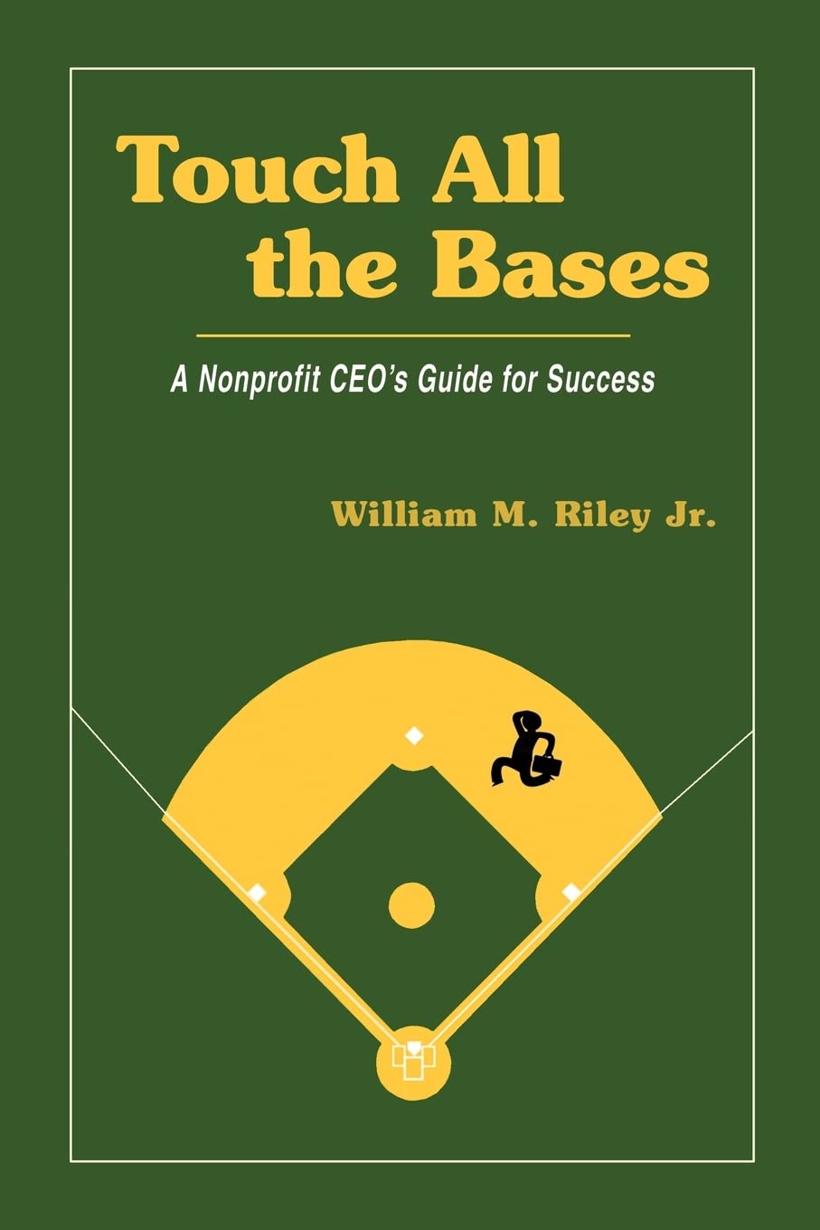 Touch All the Bases: A Nonprofit CEO's Guide to Success
