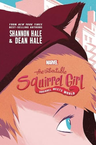 The Unbeatable Squirrel Girl: Squirrel Meets World (A Squirrel Girl Novel)
