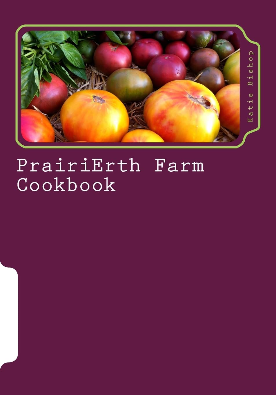 PrairiErth Farm Cookbook