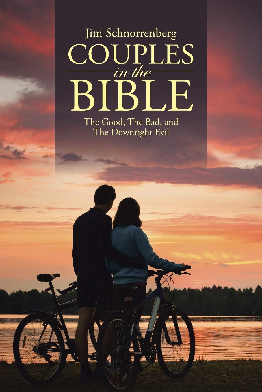 Couples in the Bible: The Good, The Bad, and The Downright Evil