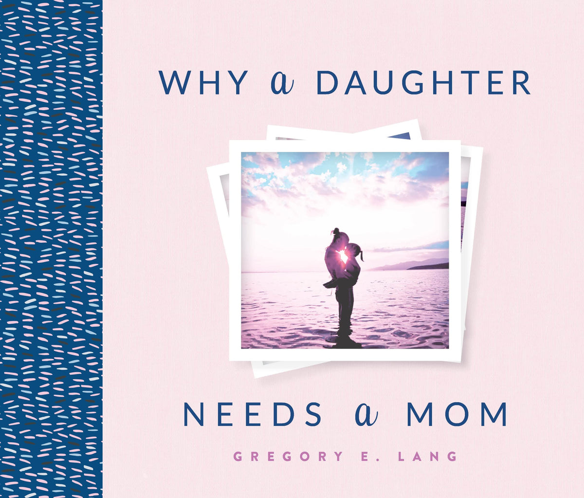 Why a Daughter Needs a Mom: The Perfect Gift for Mom to Celebrate the Bond Between Mothers and Daughters (Mother's Day Gift for Mom from Daughter)