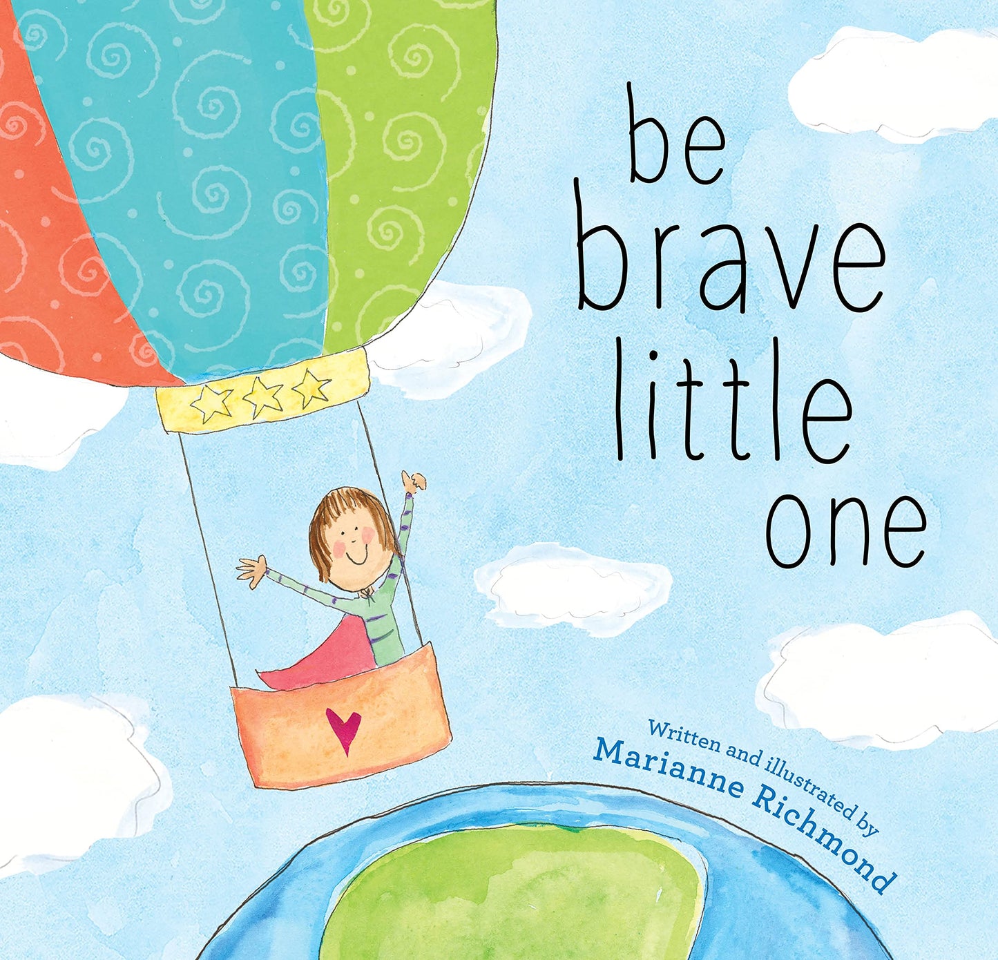 Be Brave Little One: An Inspiring Book About Courage For Babies, Baby Showers, Graduation, And More