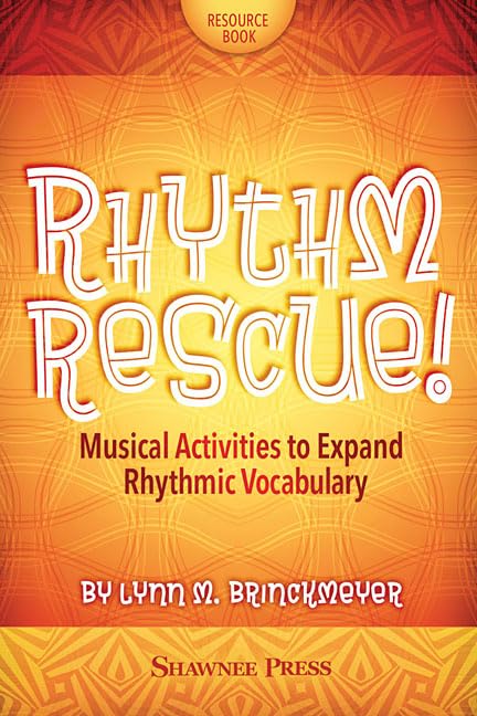 Rhythm Rescue!: Musical Activities to Expand Rhythmic Vocabulary