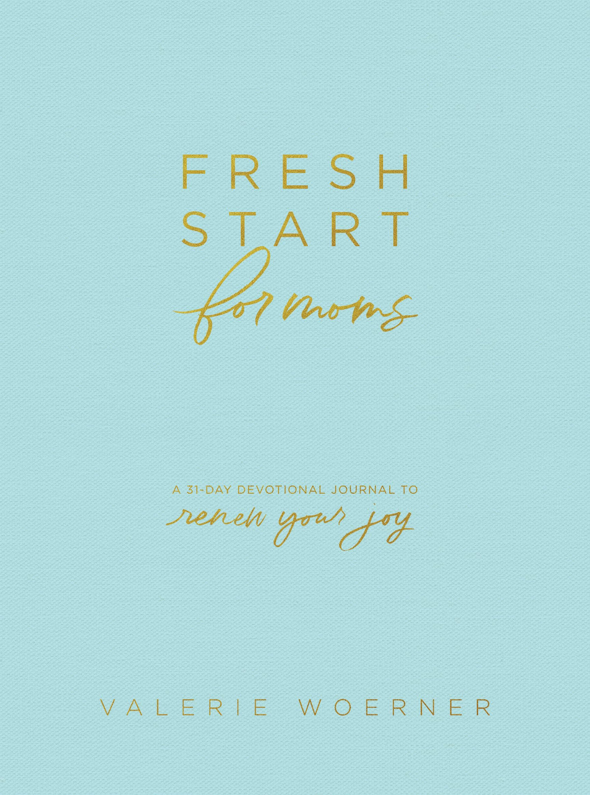 Fresh Start for Moms: A 31-Day Devotional Journal to Renew Your Joy