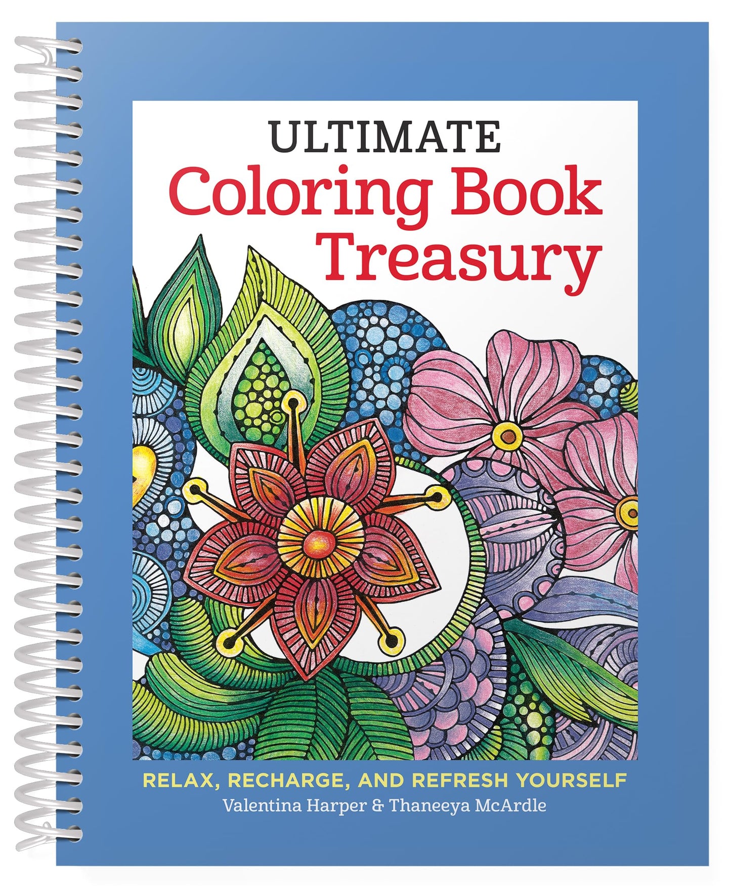 Ultimate Coloring Book Treasury: Relax, Recharge, and Refresh Yourself (Design Originals) 208 Pages of Beautiful One-Side-Only Designs on Thick Perforated Paper in a Hardcover Spiral Lay-Flat Binding