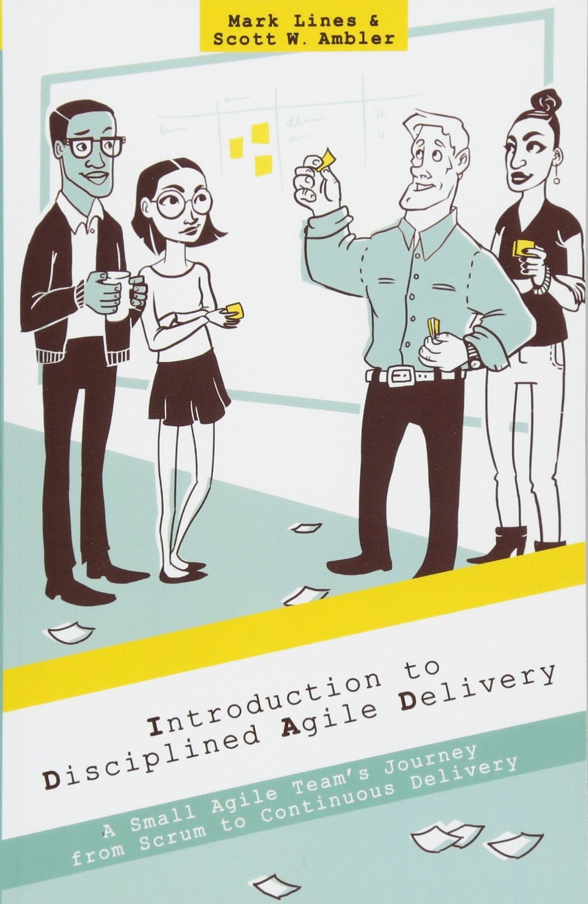 Introduction to Disciplined Agile Delivery: A Small Agile Team's Journey from Scrum to Continuous Delivery
