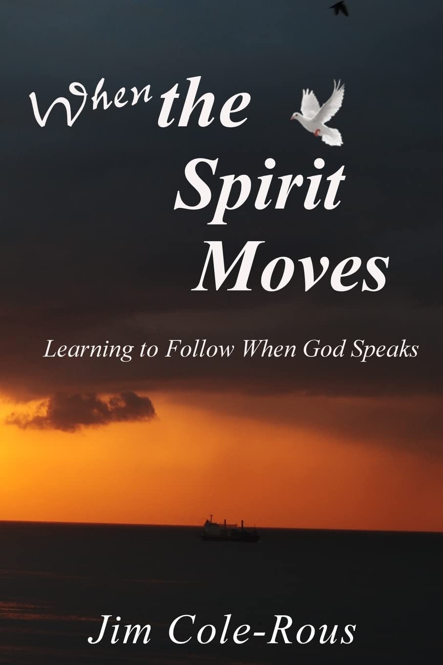When the Spirit Moves: Learning to Follow When God Speaks