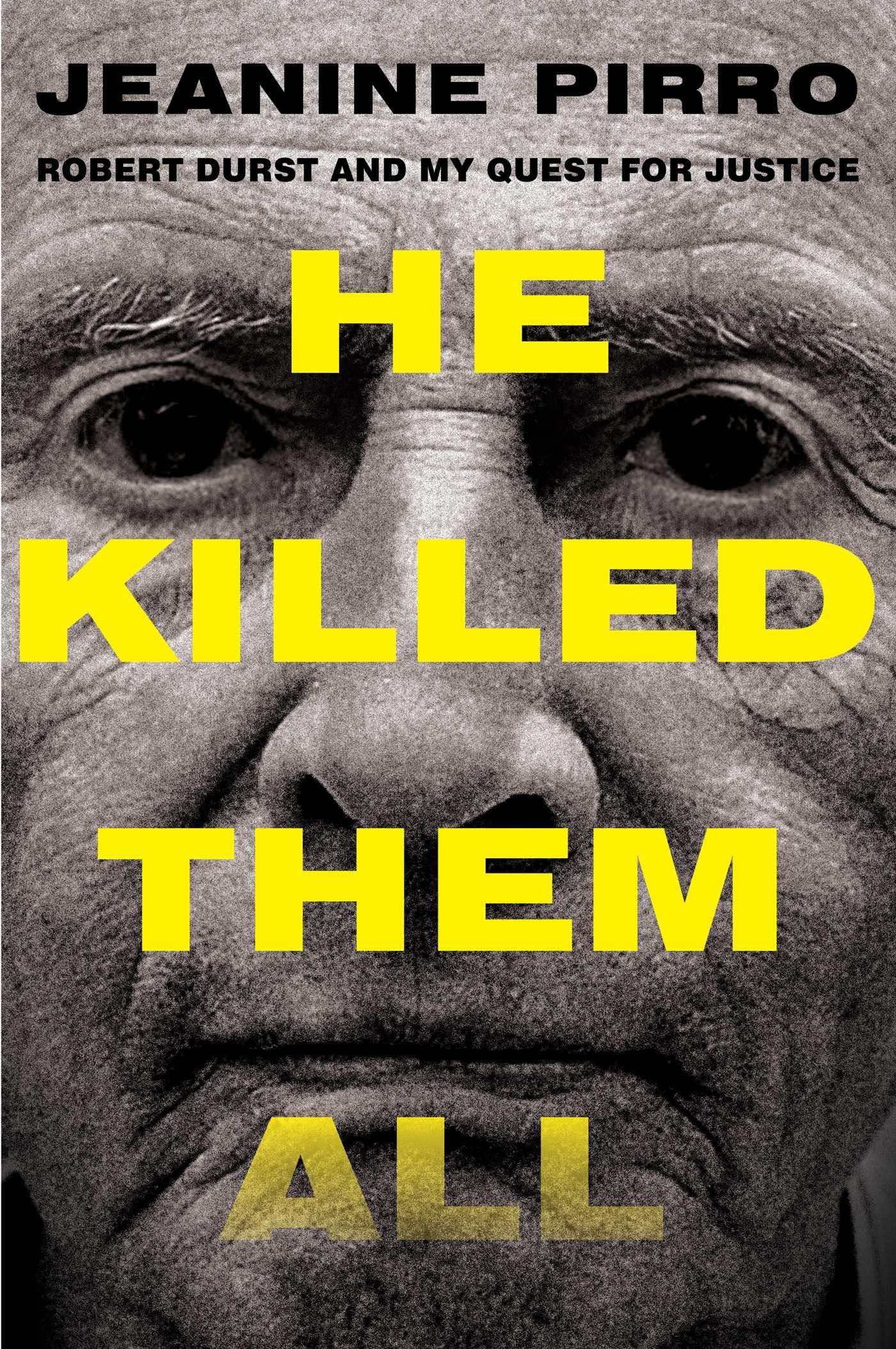 He Killed Them All: Robert Durst and My Quest for Justice