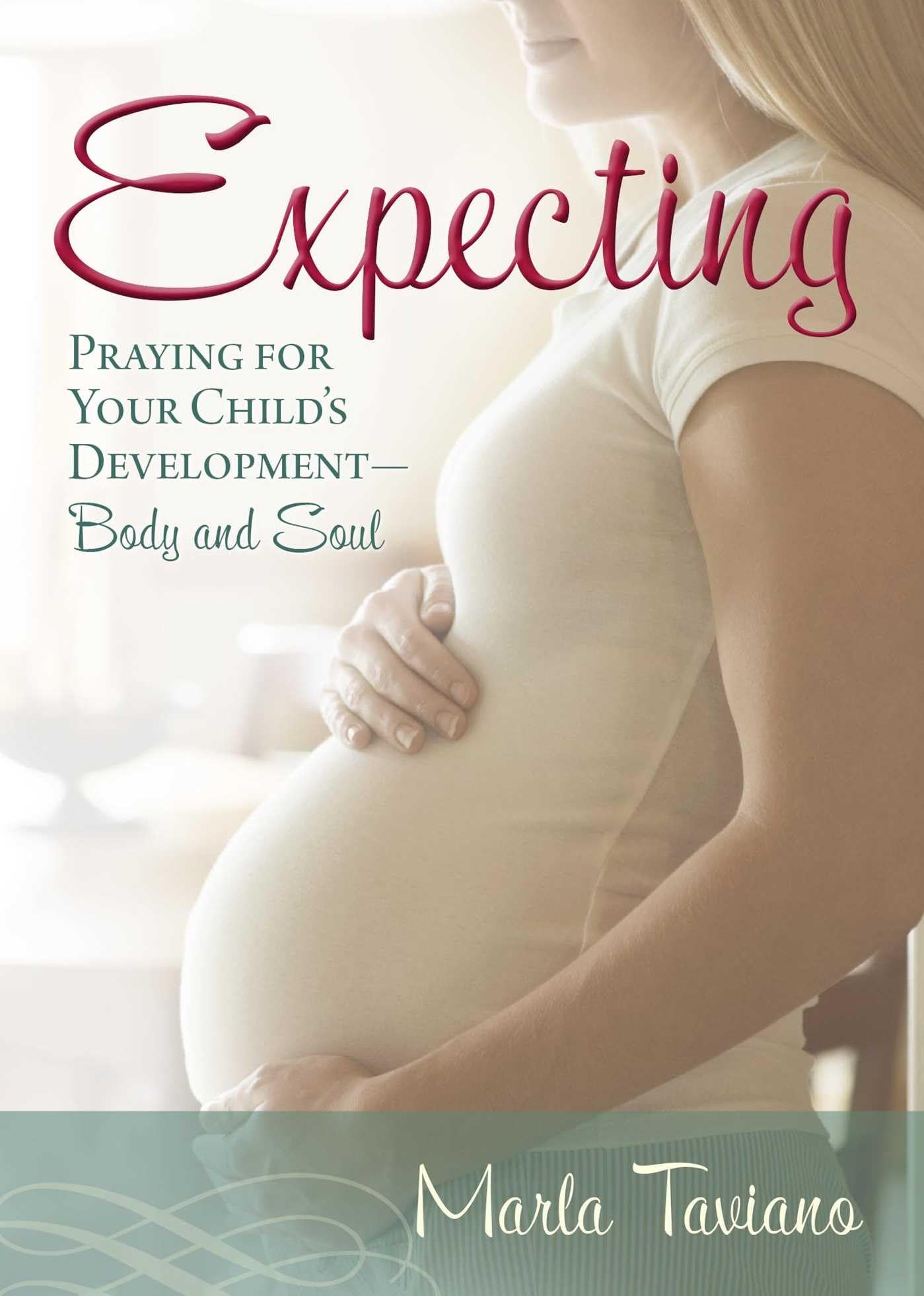 Expecting: Praying for Your Child's Development―Body and Soul