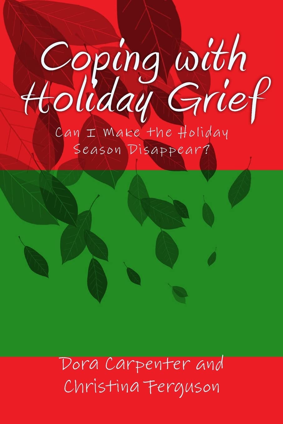 Coping with Holiday Grief: Can I Make the Holiday Season Disappear?