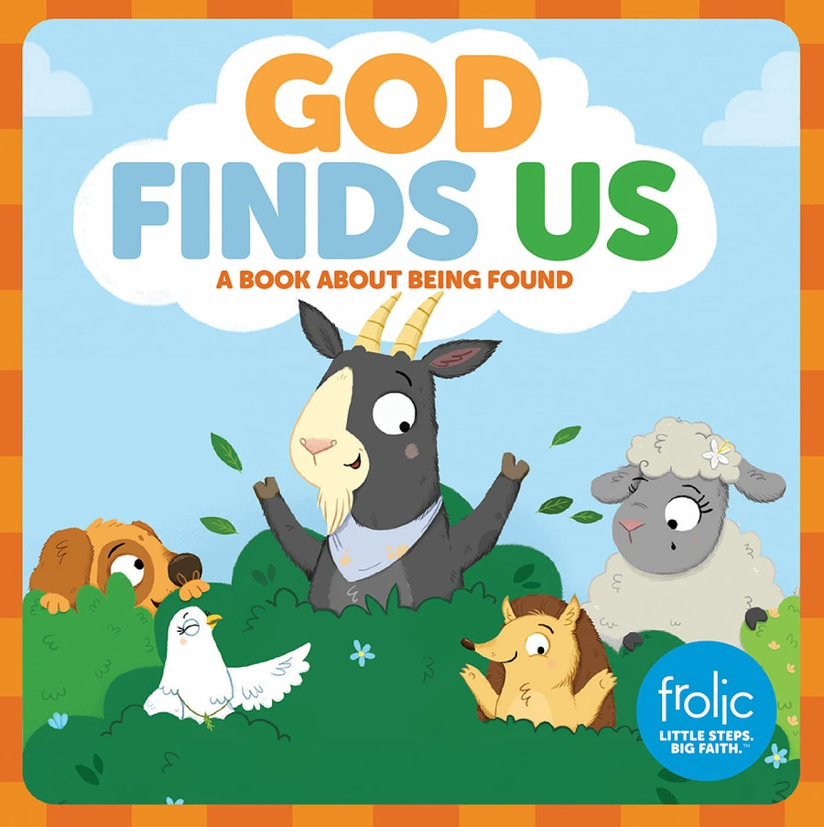 God Finds Us: A Book about Being Found (Frolic First Faith)