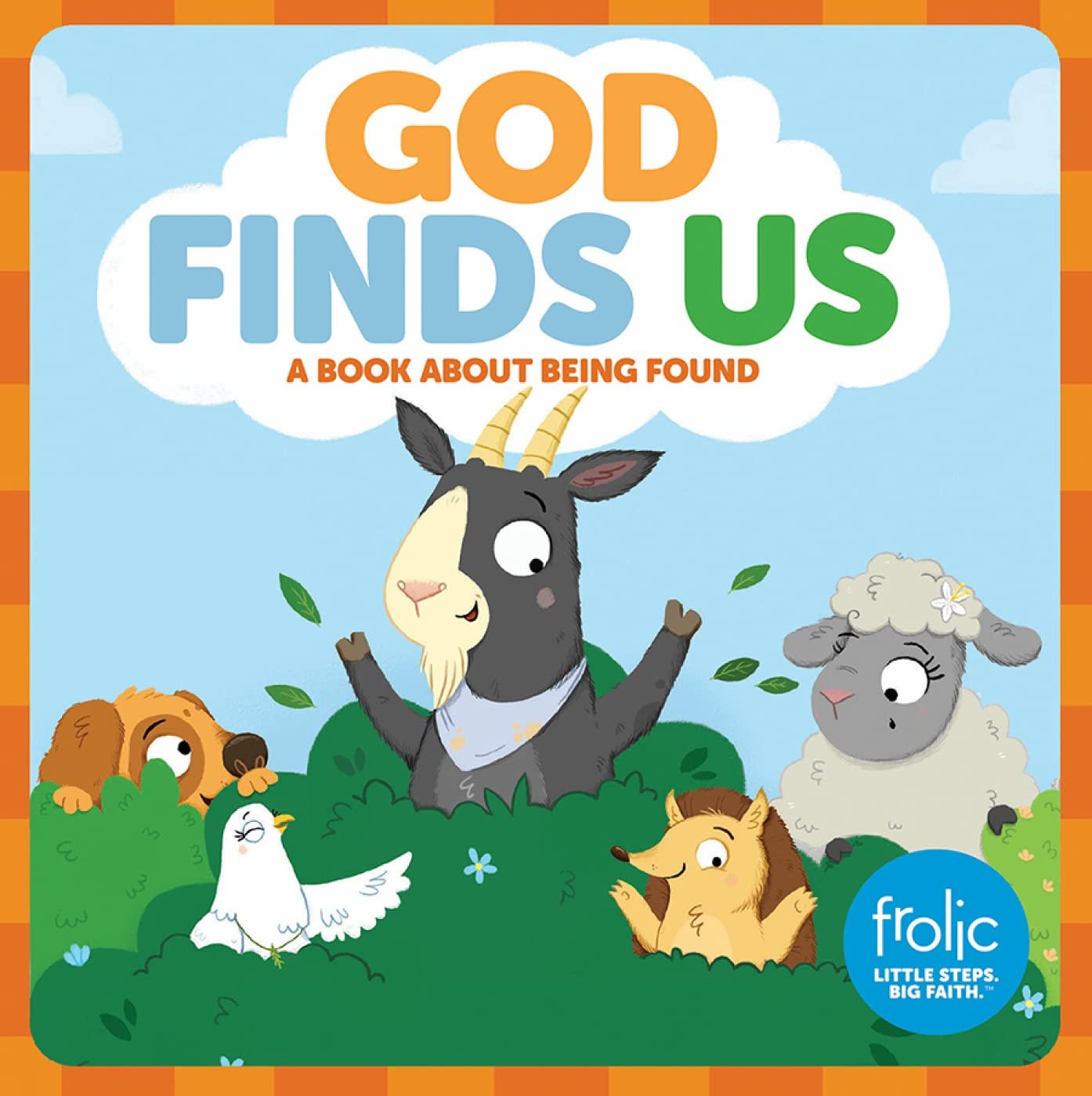 God Finds Us: A Book about Being Found (Frolic First Faith)
