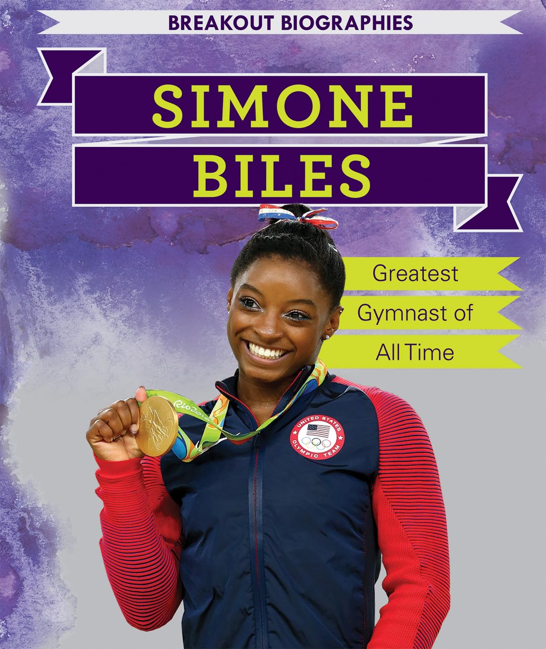 Simone Biles: Greatest Gymnast of All Time (Breakout Biographies)