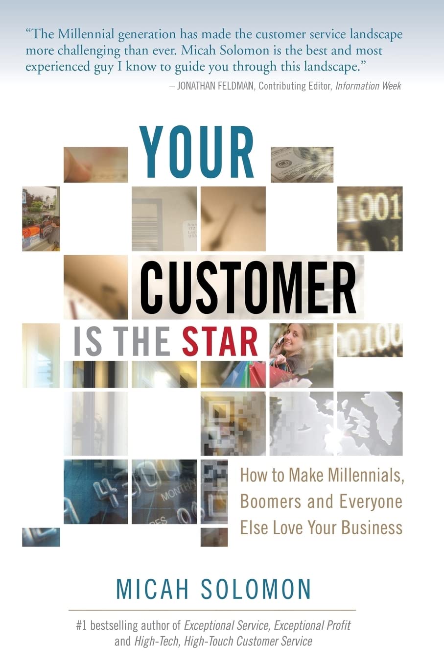 Your Customer Is The Star: How To Make Millennials, Boomers and Everyone Else Love Your Business
