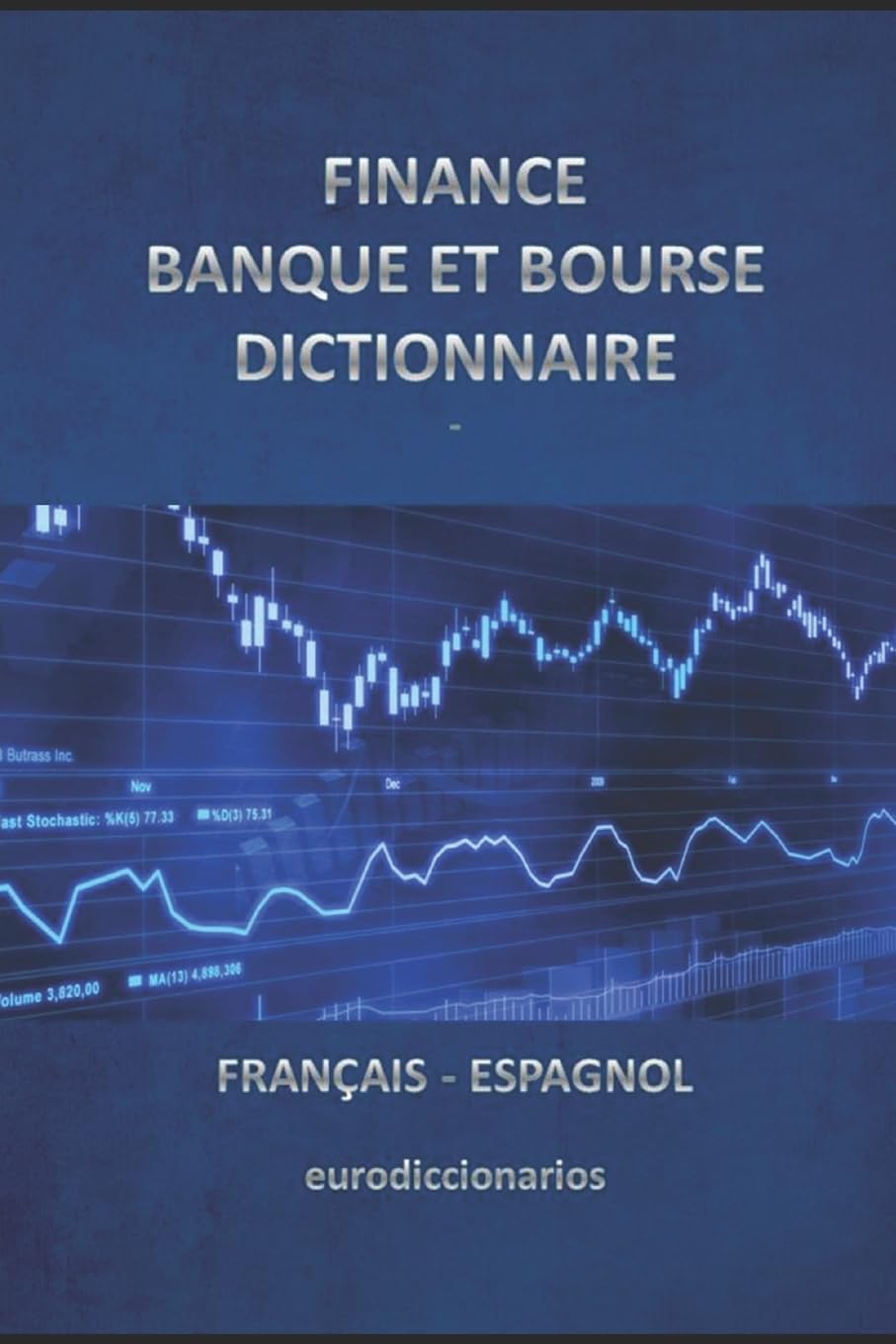 finance banque et bourse dictionnaire francais espagnol (LXICO DE BANCA, BOLSA Y MERCADOS FINANCIEROS ESPAOL INGLS -ENGLISH SPANISH) (French Edition)