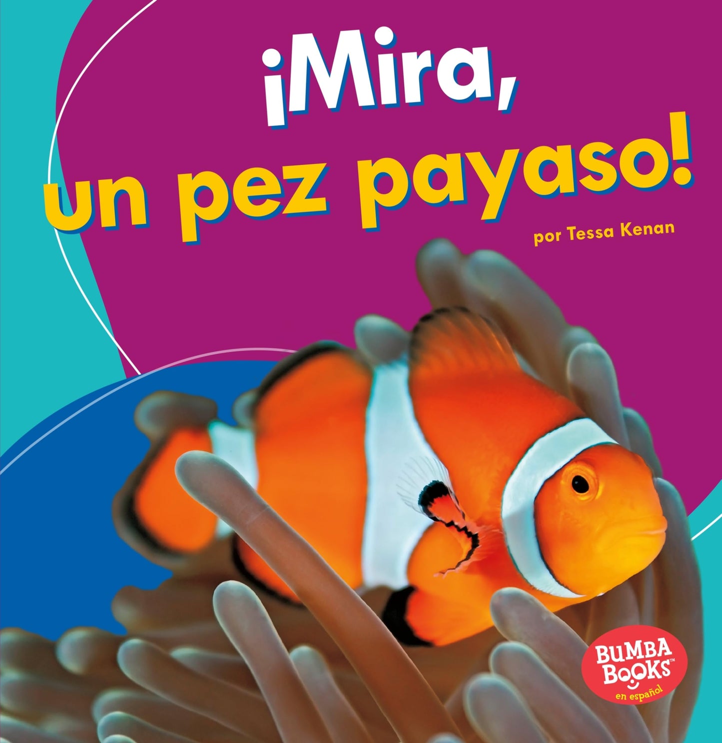 Mira, un pez payaso! (Look, a Clown Fish!) (Bumba Books en espaol Veo animales marinos (I See Ocean Animals)) (Spanish Edition)