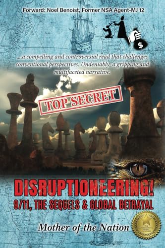 DISRUPTIONEERING!: 9/11, The Sequels & Global Betrayal