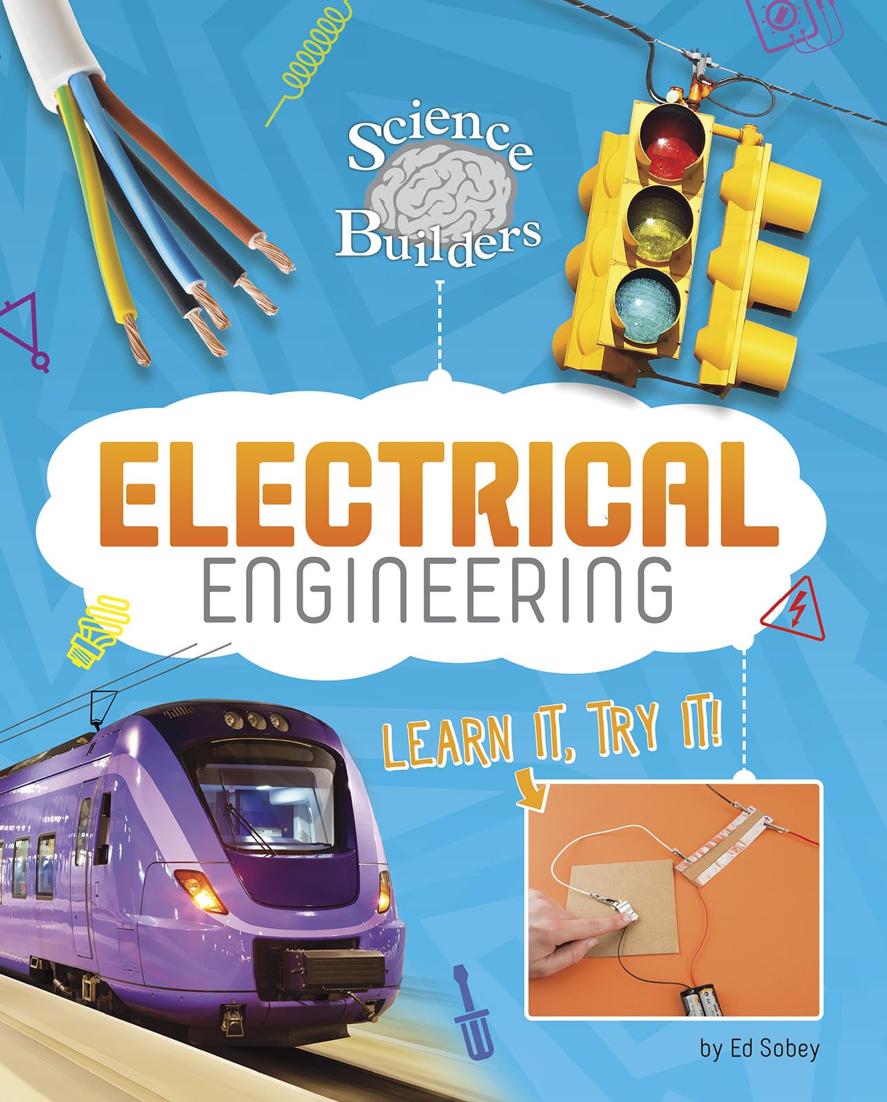 Electrical Engineering: Learn It, Try It! (Science Brain Builders)
