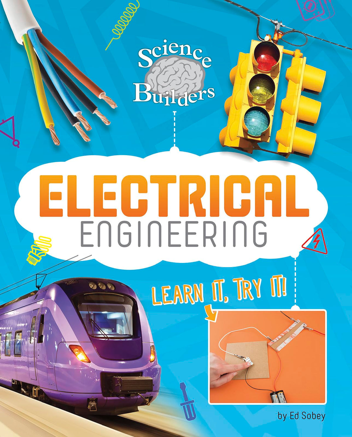 Electrical Engineering: Learn It, Try It! (Science Brain Builders)