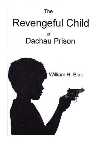 The Revengeful Child of Dachau Prison