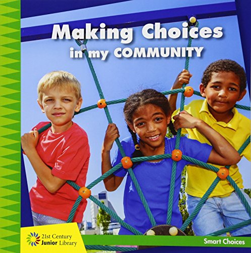 Making Choices in My Community (21st Century Junior Library: Smart Choices)