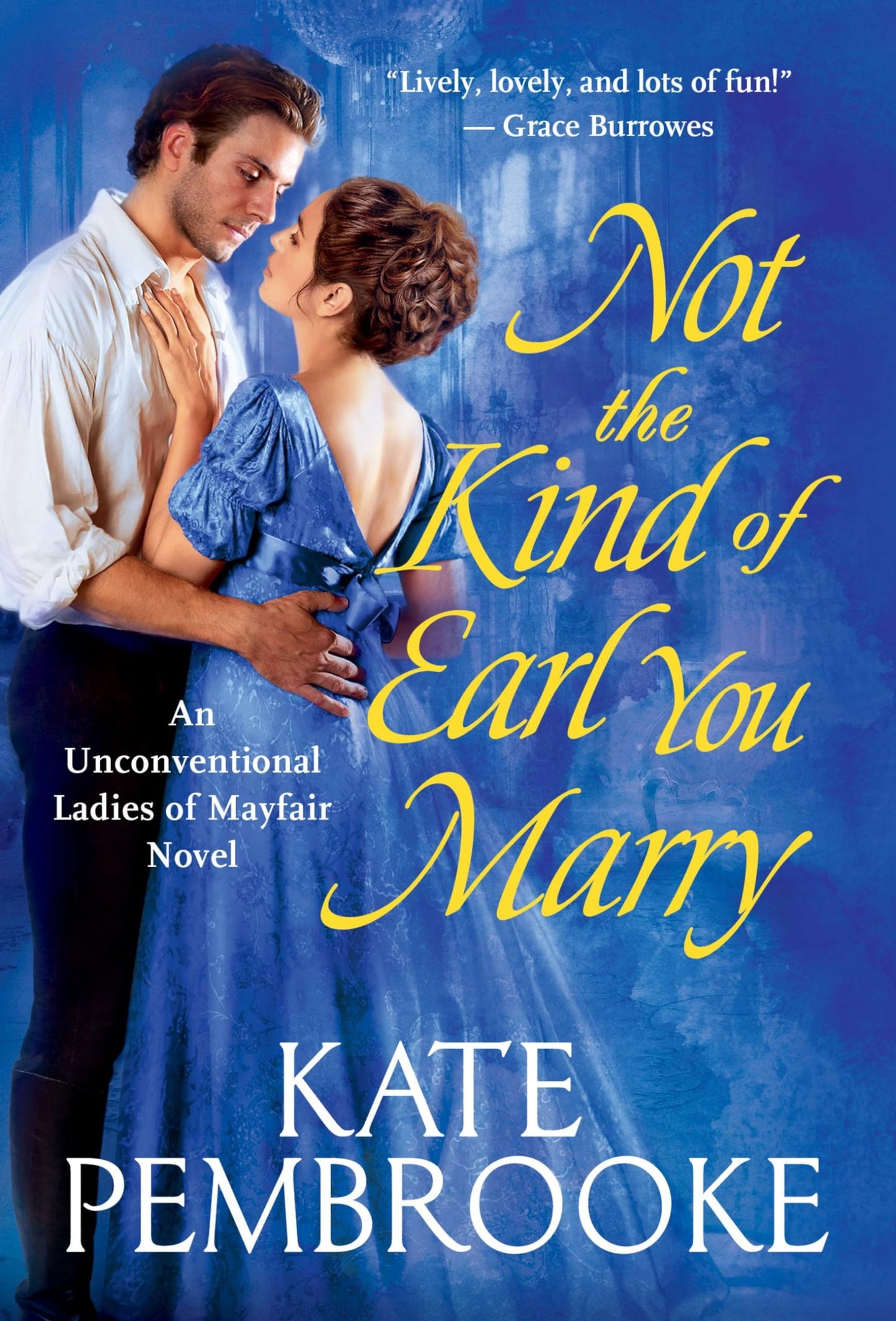 Not the Kind of Earl You Marry (The Unconventional Ladies of Mayfair, 1)