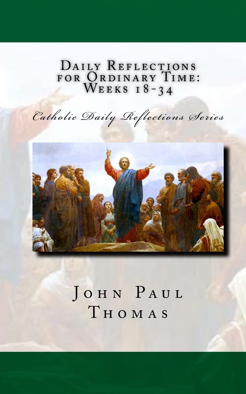Daily Reflections for Ordinary Time: Weeks 18-34 (Catholic Daily Reflections Series) (Volume 4)