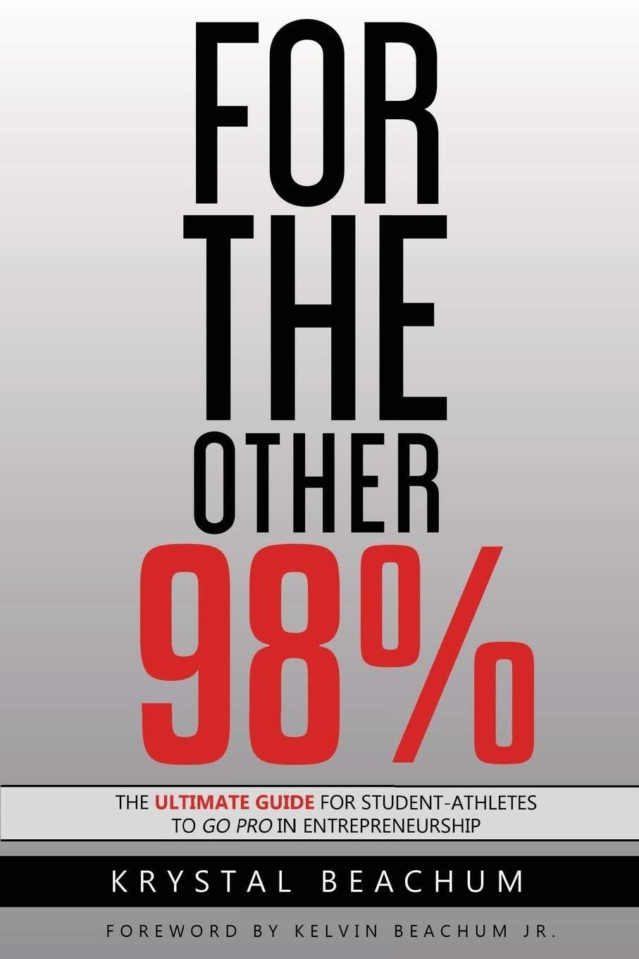 For The Other 98%: The Ultimate Guide for Student-Athletes to Go Pro in Entrepreneurship