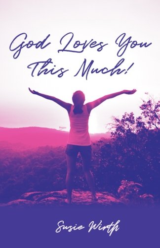 God Loves You This Much: A Story of Love, Loss, and Leaning Into Jesus