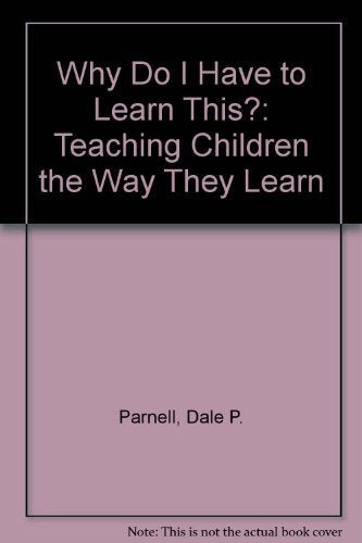 Why Do I Have to Learn This?: Teaching Children the Way They Learn