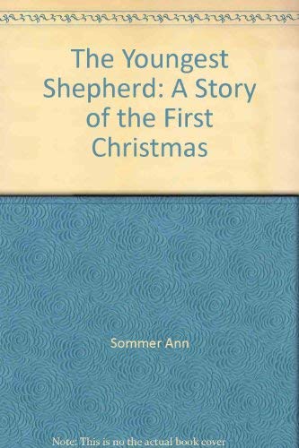 The Youngest Shepherd: A Story of the First Christmas