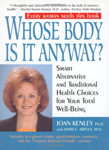 Whose Body Is It Anyway?: Smart Alternative and Traditional Health Choices for Your Total Well-Being