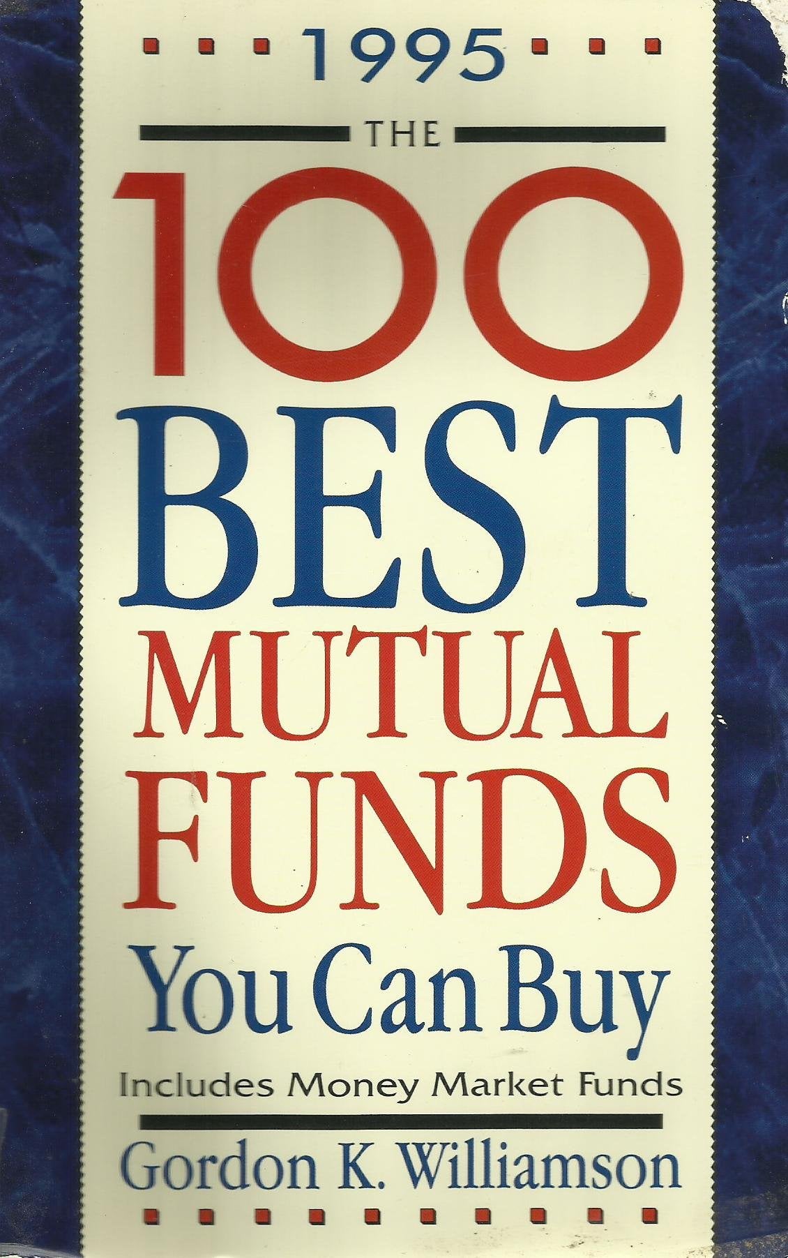 The 100 Best Mutual Funds You Can Buy: Includes Money Market Funds 1995
