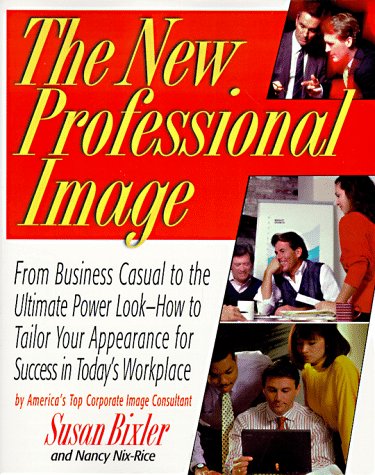 The New Professional Image : From Business Casual to the Ultimate Power Look