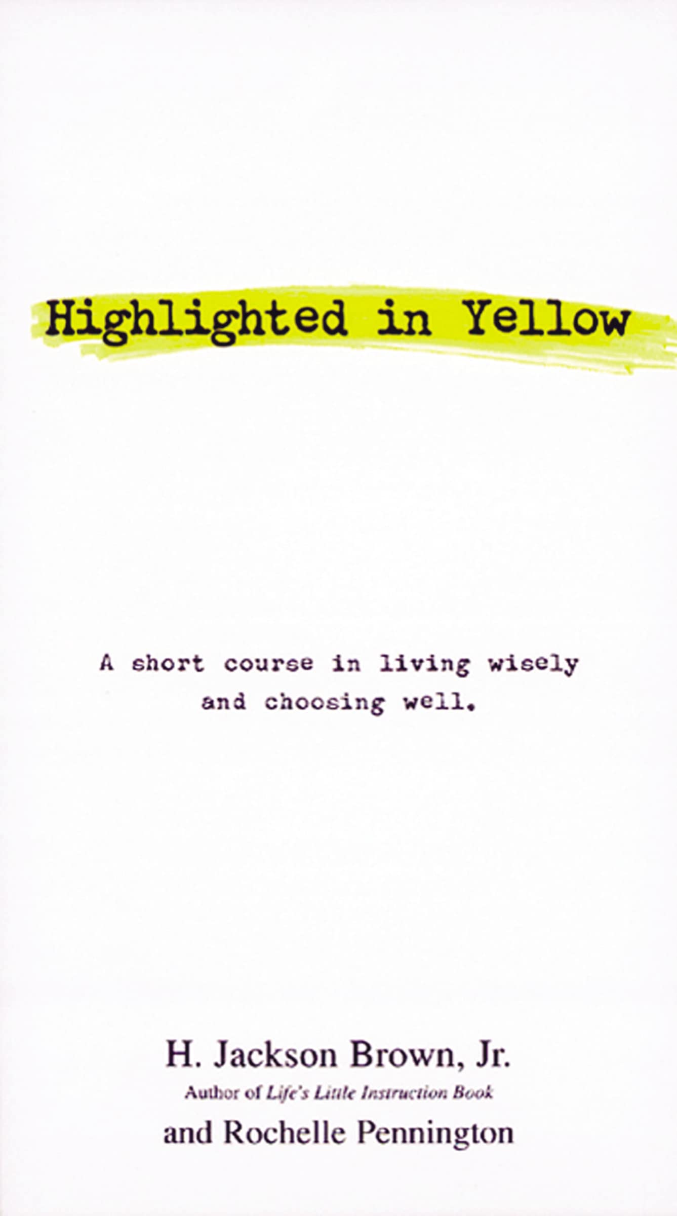 Highlighted in Yellow: A Short Course In Living Wisely And Choosing Well